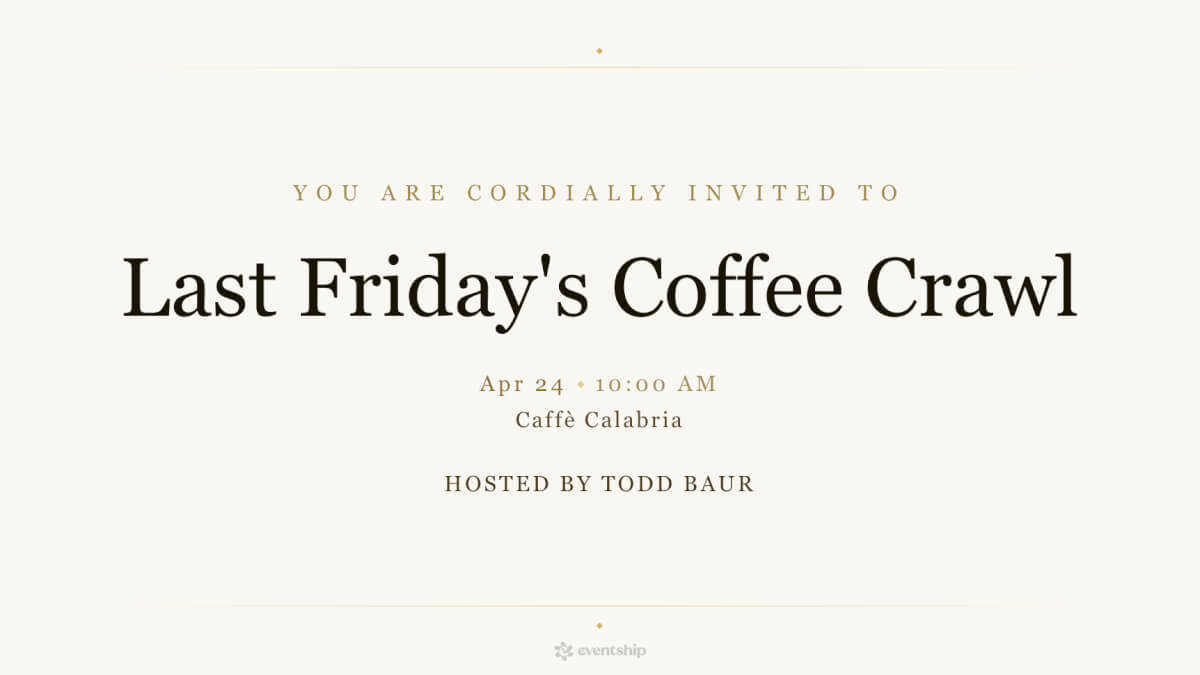 Last Friday's Coffee Crawl