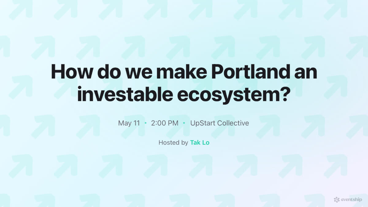 How do we make Portland an investable ecosystem?