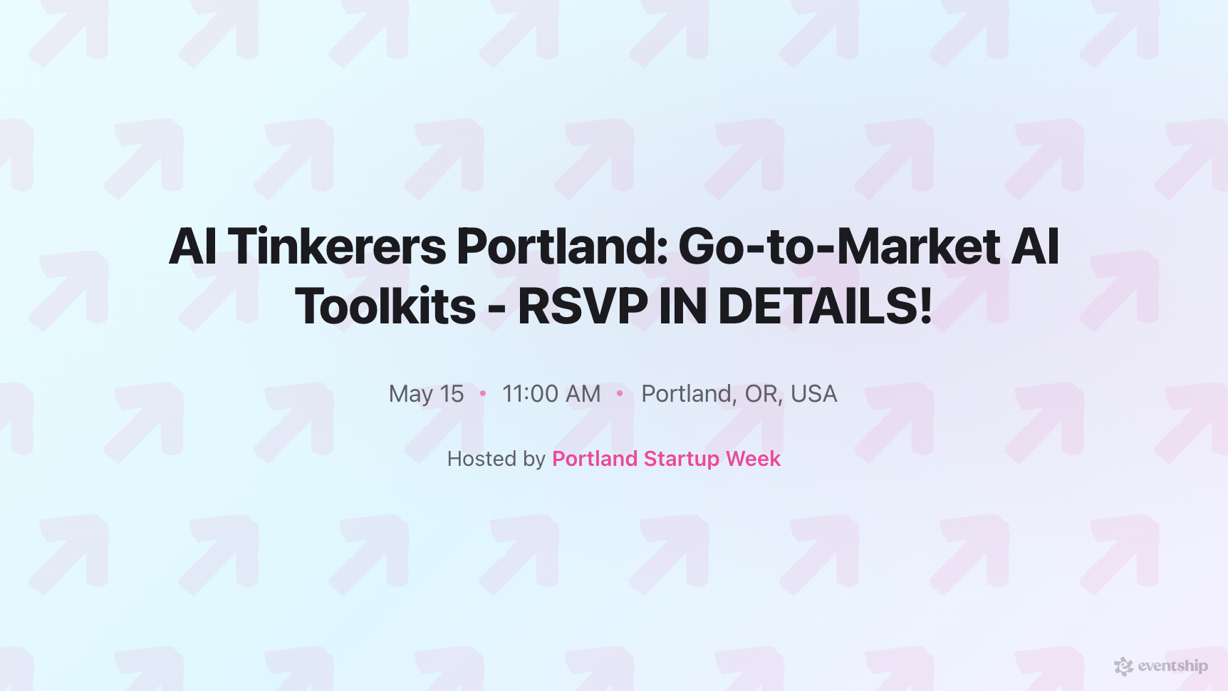 AI Tinkerers Portland: Go-to-Market AI Toolkits - RSVP IN DETAILS!