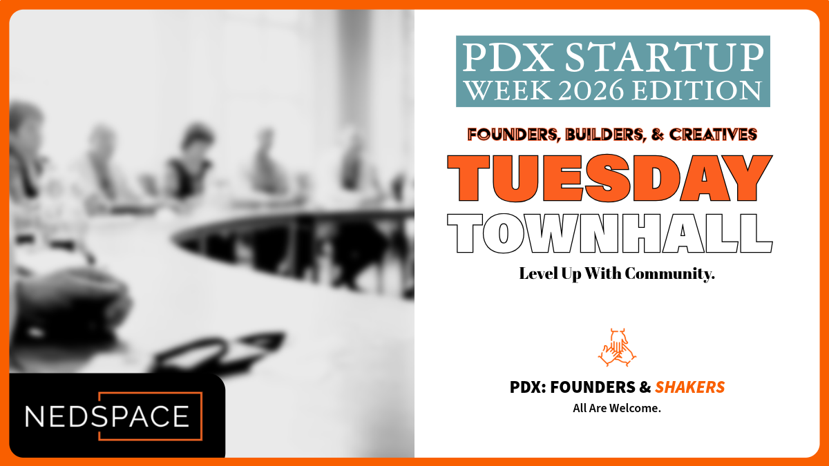 Tuesday Town Hall @ NedSpace: PDX Startup Week 2026 Edition
