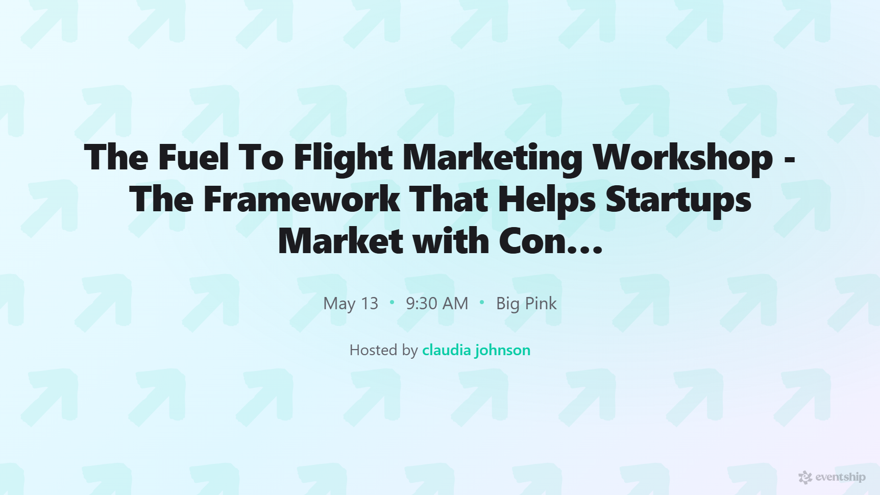 The Fuel To Flight Marketing Workshop - The Framework That Helps Startups Market with Confidence