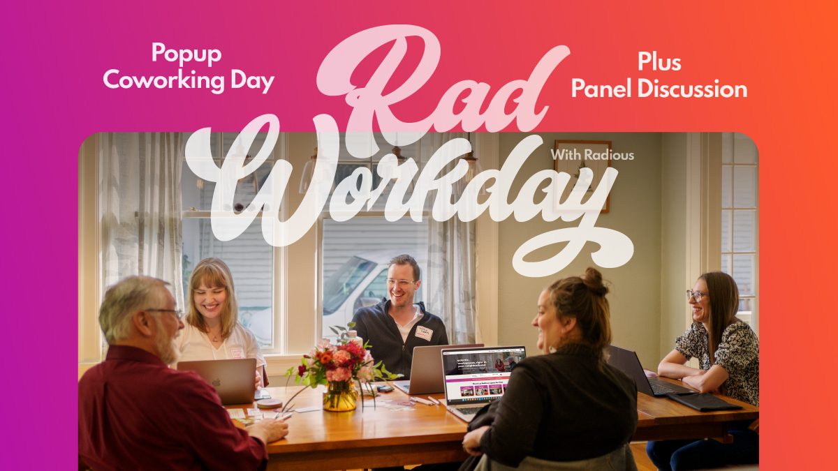 Rad Workday (popup coworking + panel discussion) – RSVP IN DESCRIPTION