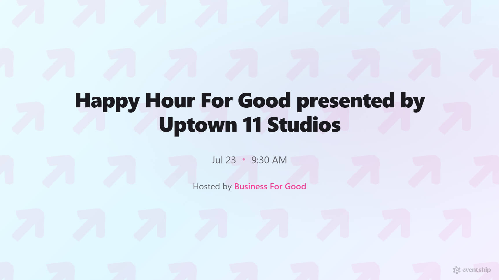 Happy Hour For Good presented by Uptown 11 Studios