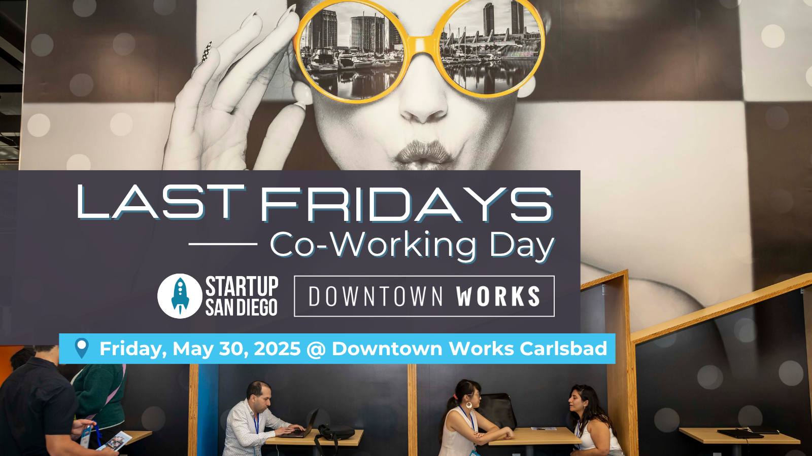 StartupSD Last Fridays Co-Working Day Presented by Downtown Works