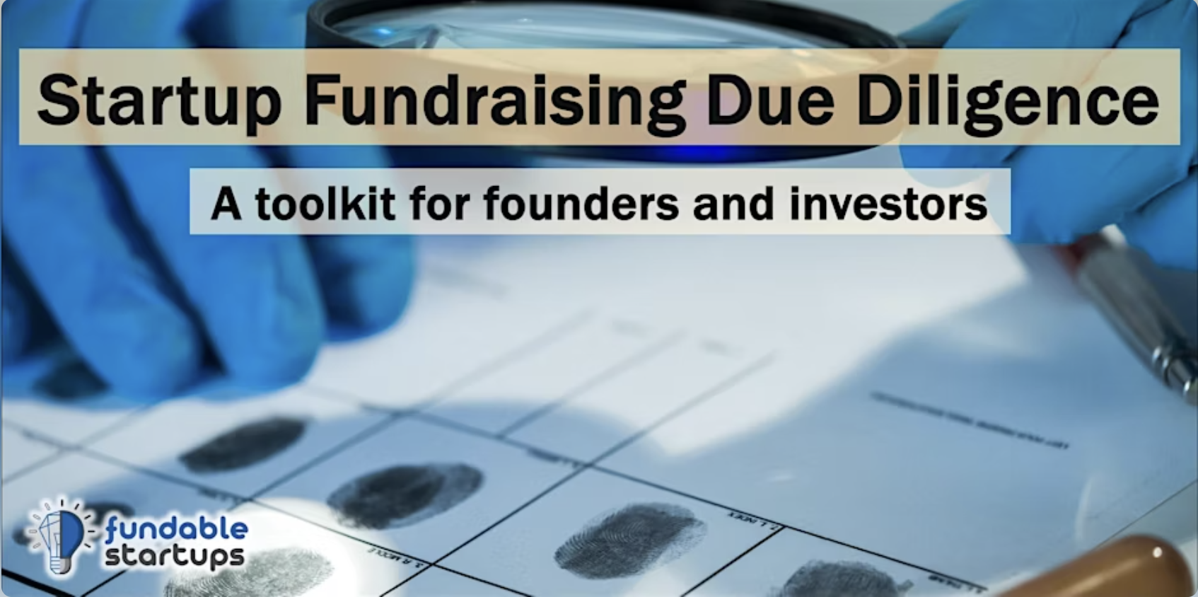 Startup Fundraising Due Diligence: A Toolkit for Founders & Investors