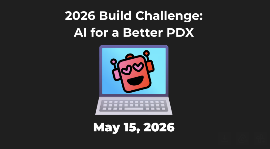 2026 Build Challenge: AI for a Better PDX