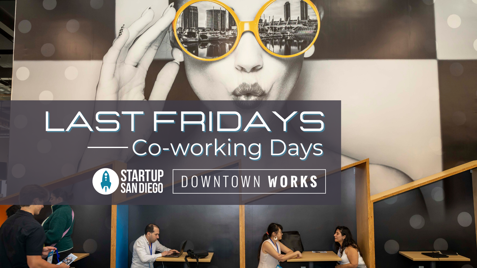 StartupSD Last Fridays Co-Working Day Presented by Downtown Works