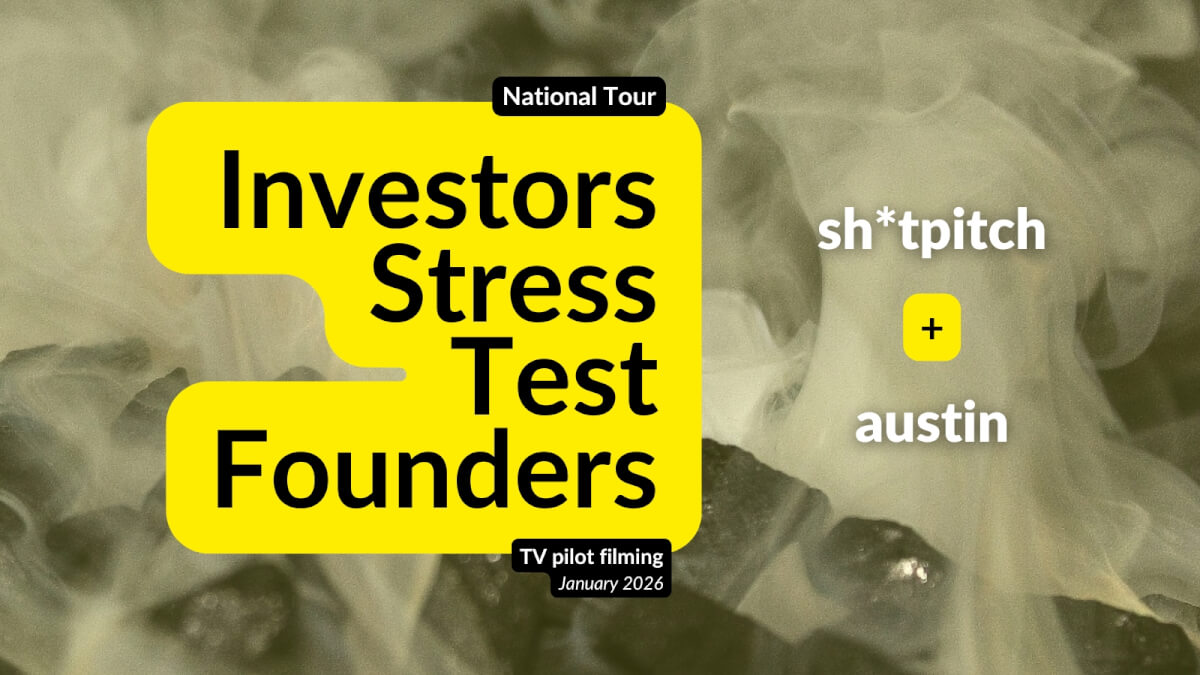 Sh*tPitch National Tour – Where Investors Stress Test Founders (Austin, TX)
