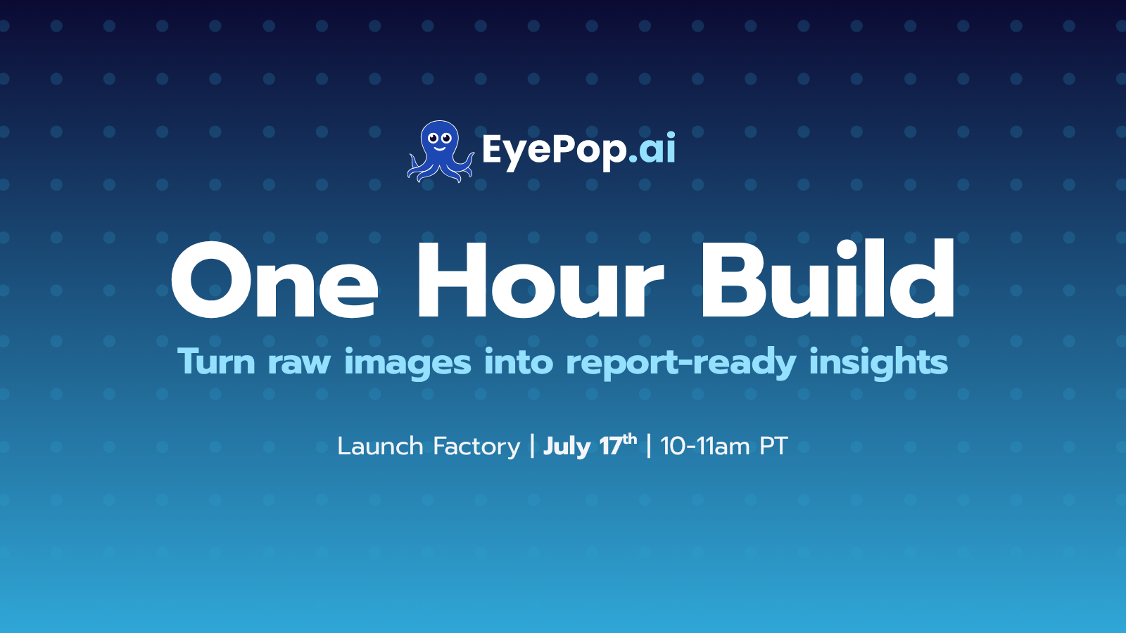Turn Raw Images Into Report-Ready Insights -- One Hour Build in-person with EyePop.ai