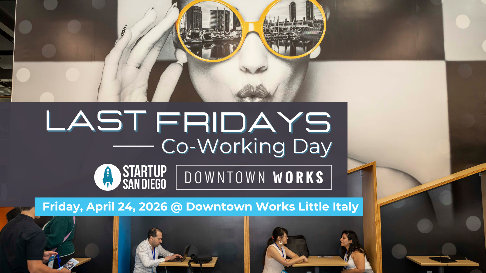 StartupSD Last Fridays Co-Working Day Presented by Downtown Works