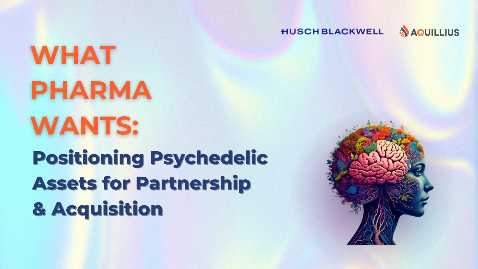  What Pharma Wants: Positioning Psychedelic Assets for Partnership & Acquisition 