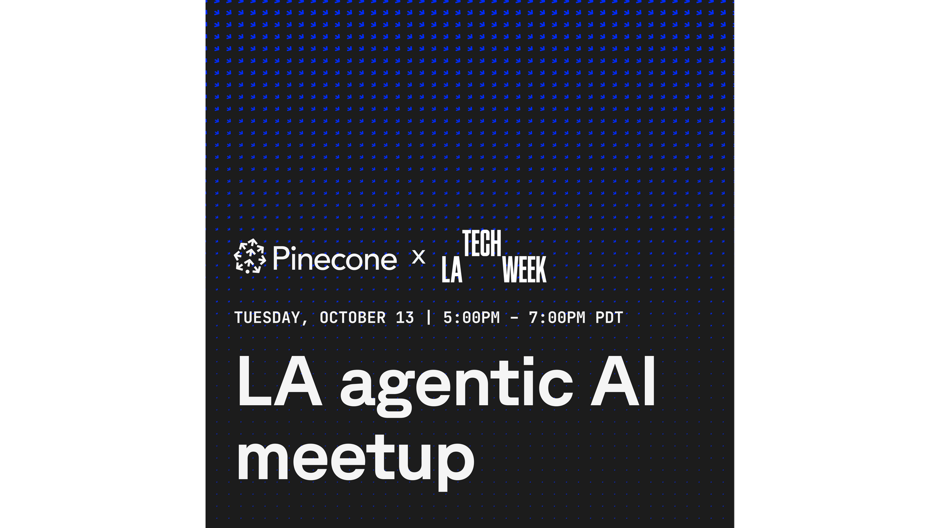LA Agentic AI Meetup hosted by Pinecone: LA Tech Week Edition