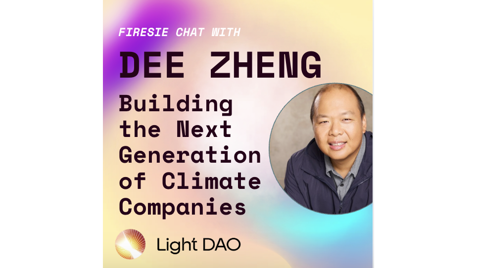 Light Dao Salon: Fireside Chat with Dee Zheng: Building the Next Generation of Climate Companies (LA)