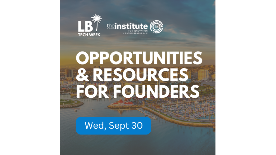 IIE: Opportunities & Resources for Founders | Long Beach Tech Week