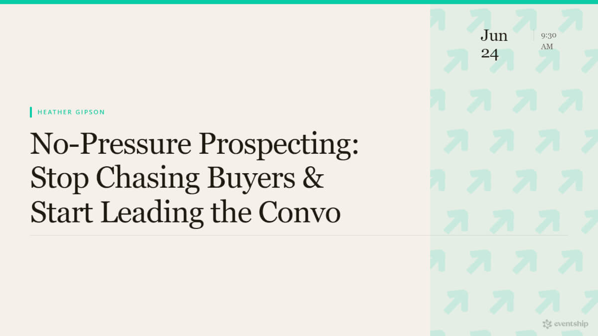No-Pressure Prospecting: Stop Chasing Buyers & Start Leading the Conversation