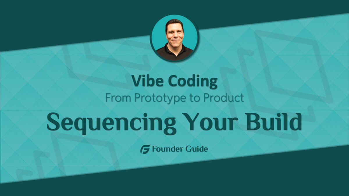 Vibe Coding: Sequencing Your Build
