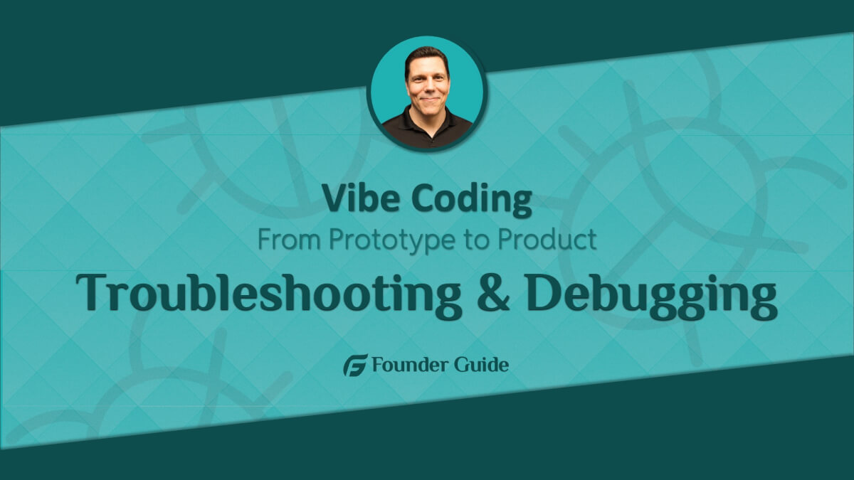 Vibe Coding: Troubleshooting and Debugging