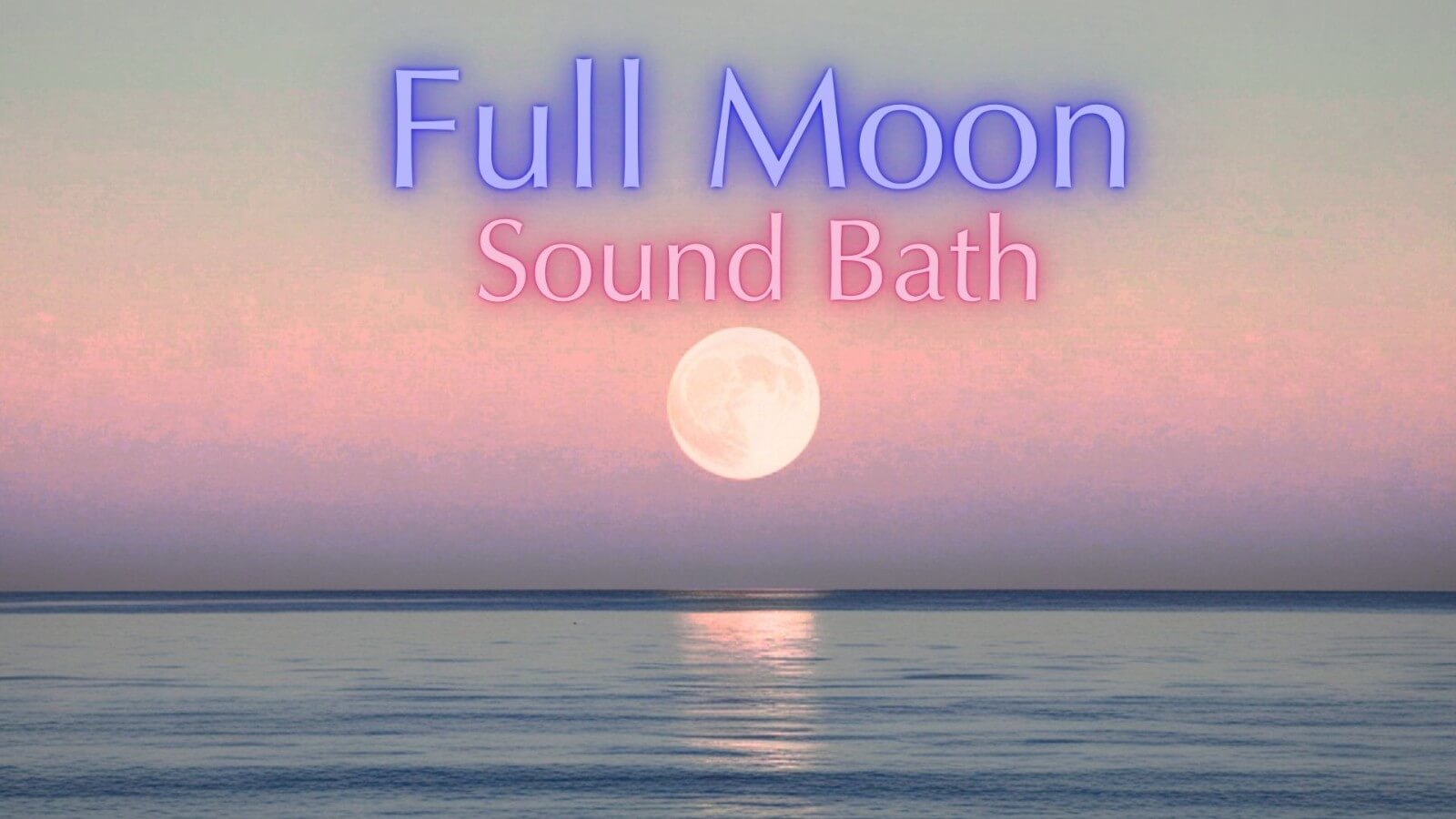 Full Moon Sound Bath San Diego