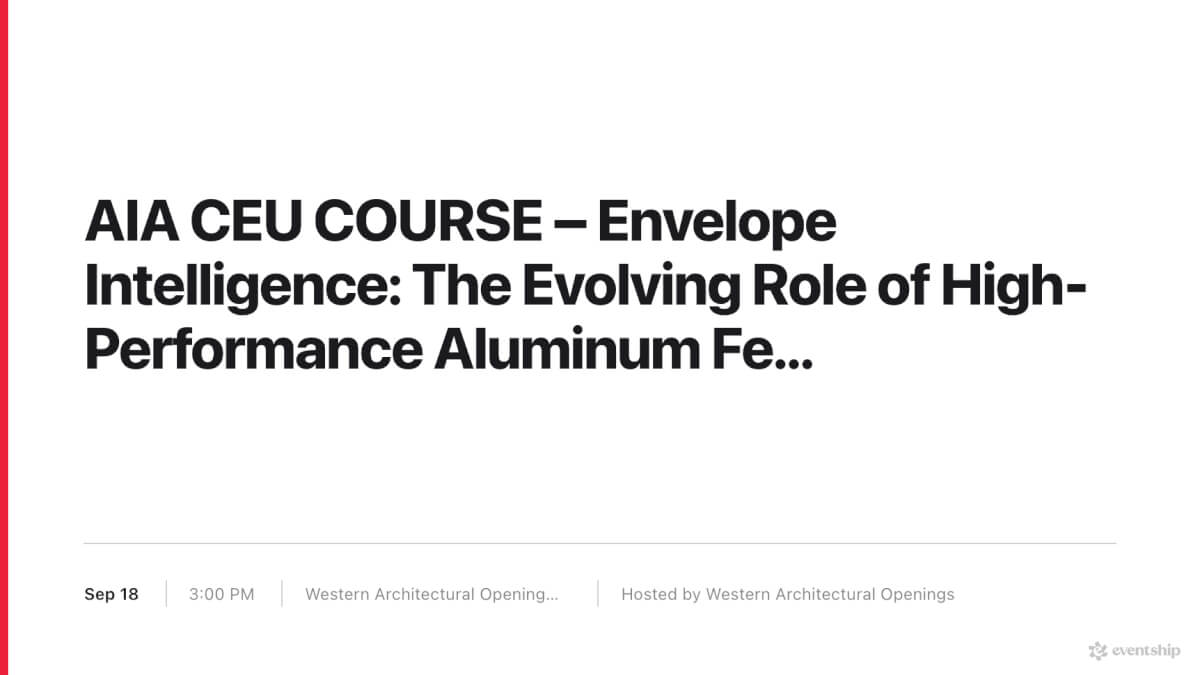 AIA CEU COURSE – Envelope Intelligence: The Evolving Role of High-Performance Aluminum Fenestration in Residential Architecture
