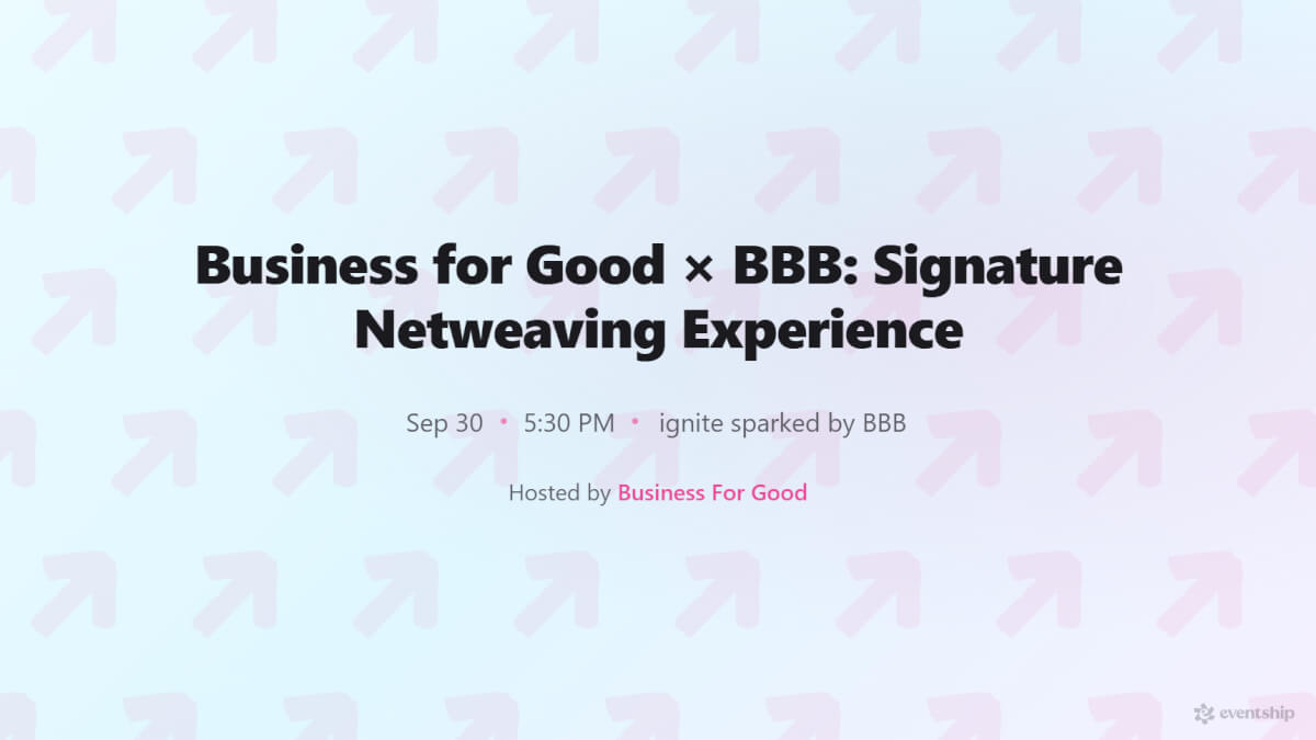 Business for Good × BBB: Signature Netweaving Experience
