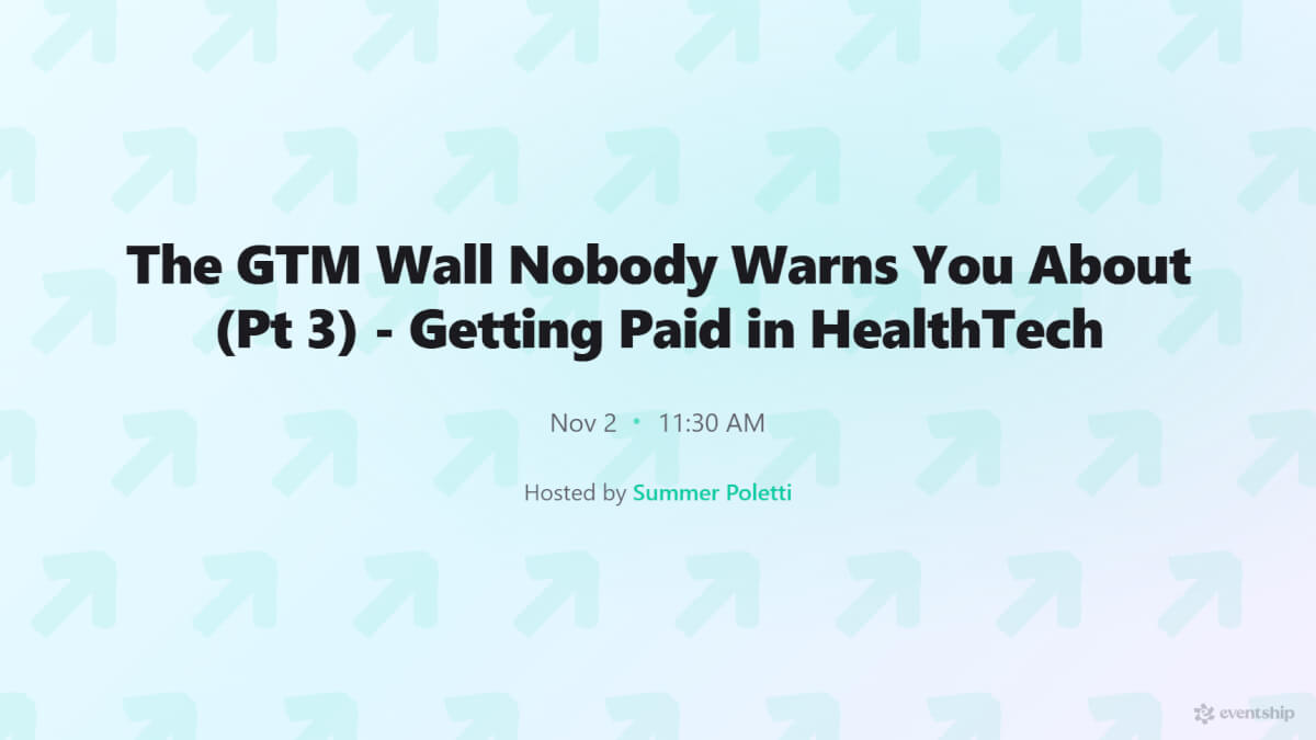 The GTM Wall Nobody Warns You About (Pt 3) - Getting Paid in HealthTech