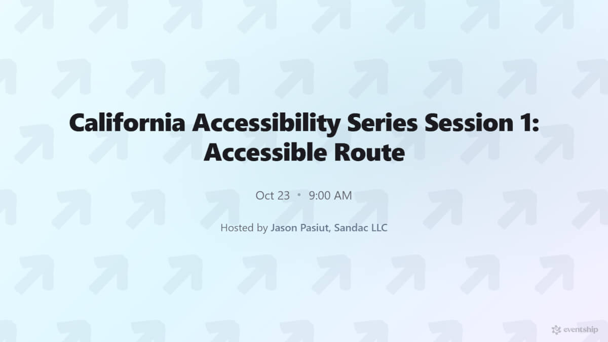 California Accessibility Series Session 1: Accessible Route