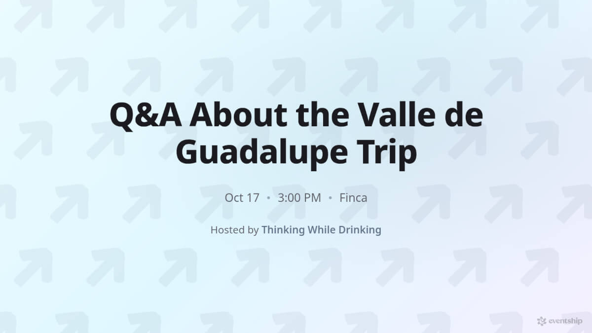 Q&A About the Valle de Guadalupe Trip
