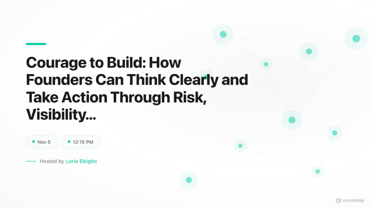 Courage to Build: How Founders Can Think Clearly and Take Action Through Risk, Visibility & Uncertainty