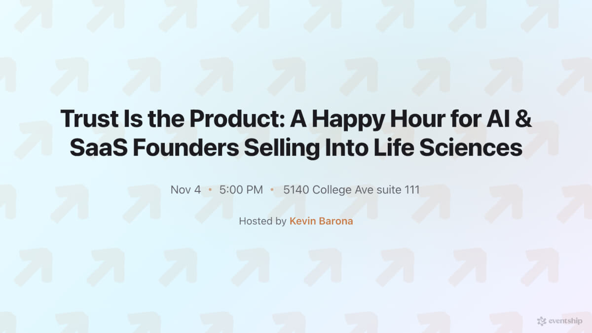 Trust Is the Product: A Happy Hour for AI & SaaS Founders Selling Into Life Sciences